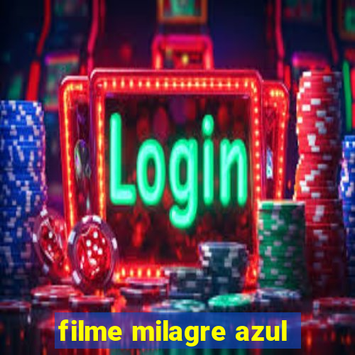 filme milagre azul